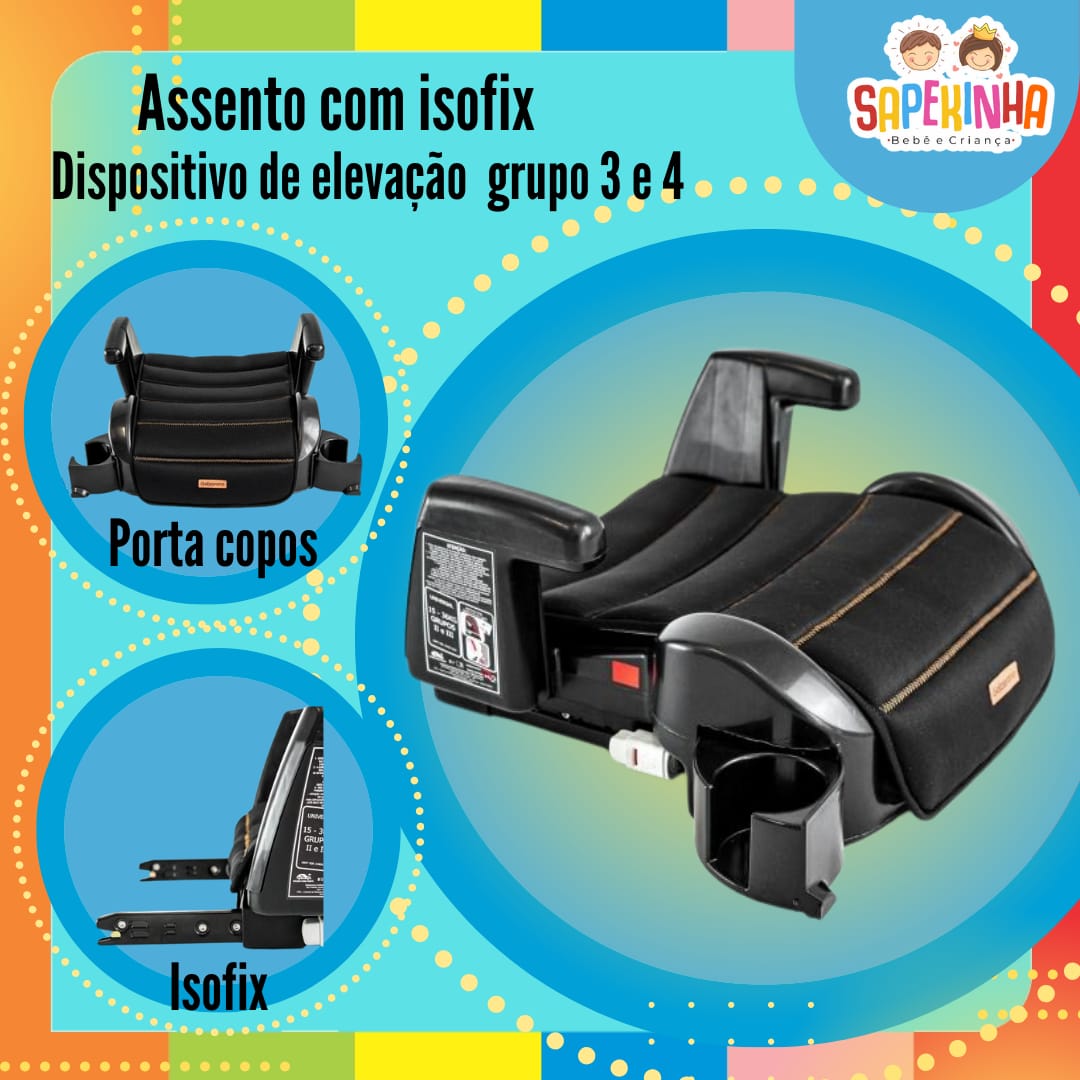 Assento de Elevação com Sistema Isofix – Grupos 3 e 4.